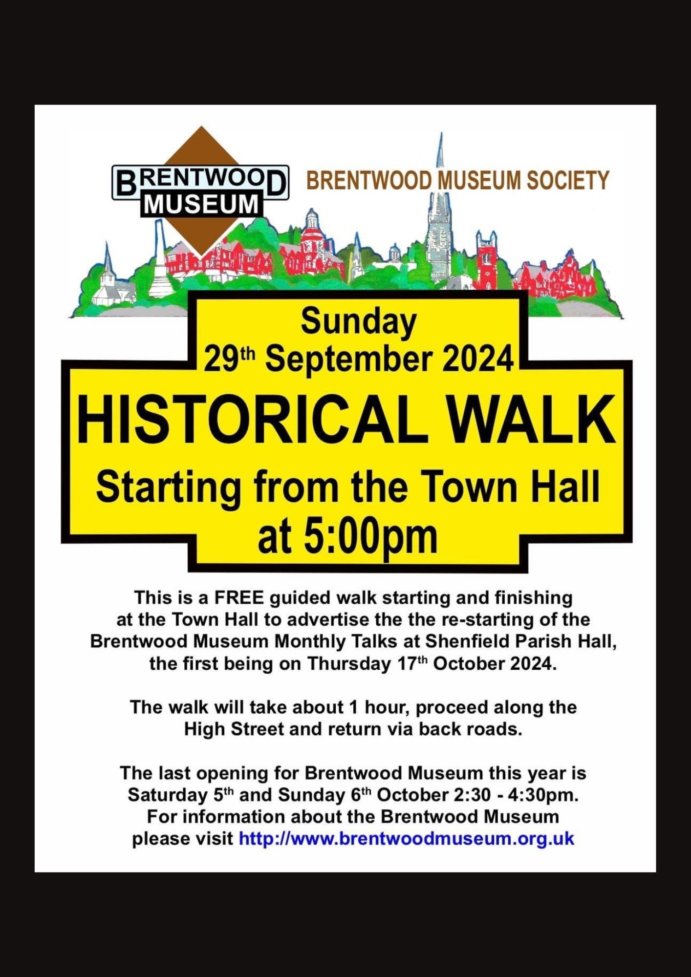 A promotional flyer for Brentwood Museum's Historical Walk event on Sunday, 29th September 2024. The walk starts from the Town Hall at 5:00 PM. It is a free guided walk intended to promote the re-start of Brentwood Museum's monthly talks at Shenfield Parish Hall, beginning on Thursday, 17th October 2024. The walk will last approximately 1 hour, covering Brentwood High Street and returning via back roads. The flyer also mentions that the last opening for Brentwood Museum in 2024 will be on 6 October.