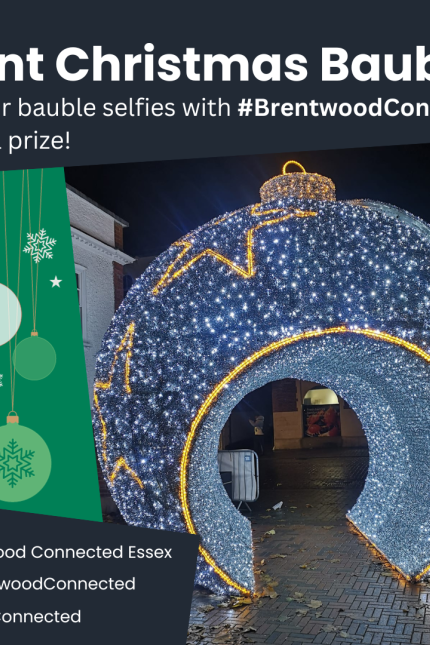 Giant Christmas bauble. Tag your selfies with #BrentwoodConnected to win a prize. 