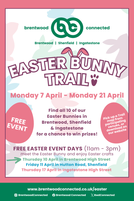 Poster promoting the Brentwood Connected Easter Bunny Trail, taking place from Monday 7 April to Monday 21 April.  Three Easter Event Days are listed - an arrow points to the Brentwood date (Thursday 10 April) in this poster.