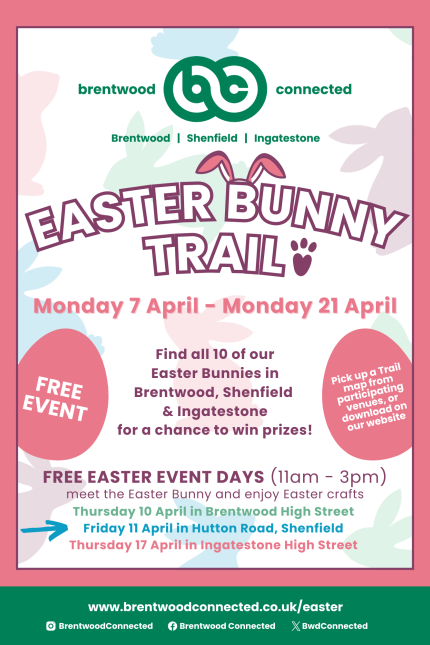 Poster promoting the Brentwood Connected Easter Bunny Trail, taking place from Monday 7 April to Monday 21 April.  Three Easter Event Days are listed - an arrow points to the Shenfield date (Friday 11 April) in this poster.