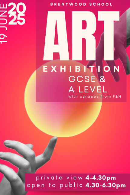 Poster for the Brentwood School Art Exhibition of GCSE and A Level work on 19 June 2025.