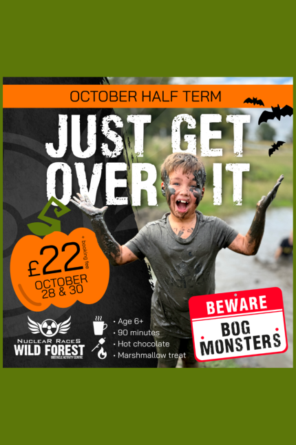 Image promoting 'JUST GET OVER IT' events at Nuclear Wild Forest during Autumn Half Term 2025.