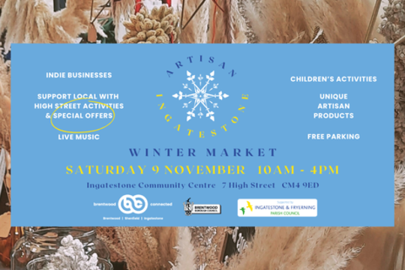 Promotional flyer for the Artisan Ingatestone Winter Market. The event is scheduled for Saturday, 9th November, from 10 AM to 4 PM, at the Ingatestone Community Centre, 7 High Street, CM4 9ED. The flyer mentions various features of the market, including indie businesses, children’s activities, unique artisan products, live music, and special offers to support local high street activities. There is also free parking available. Logos for the event’s organisers and sponsors, including Brentwood Connected.