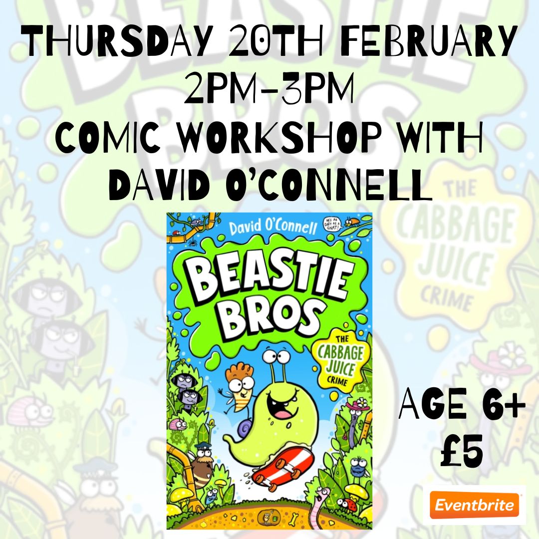 Image promoting a Comic Book Workshop with author David O'Connell at Chicken and Frog Bookshop on Thursday 20 February from 2-3pm. It's suitable for ages 6+ and costs £5, with tickets available on Eventbrite. Image includes the comic book cover of "Beastie Bros" featuring a cartoon slug.