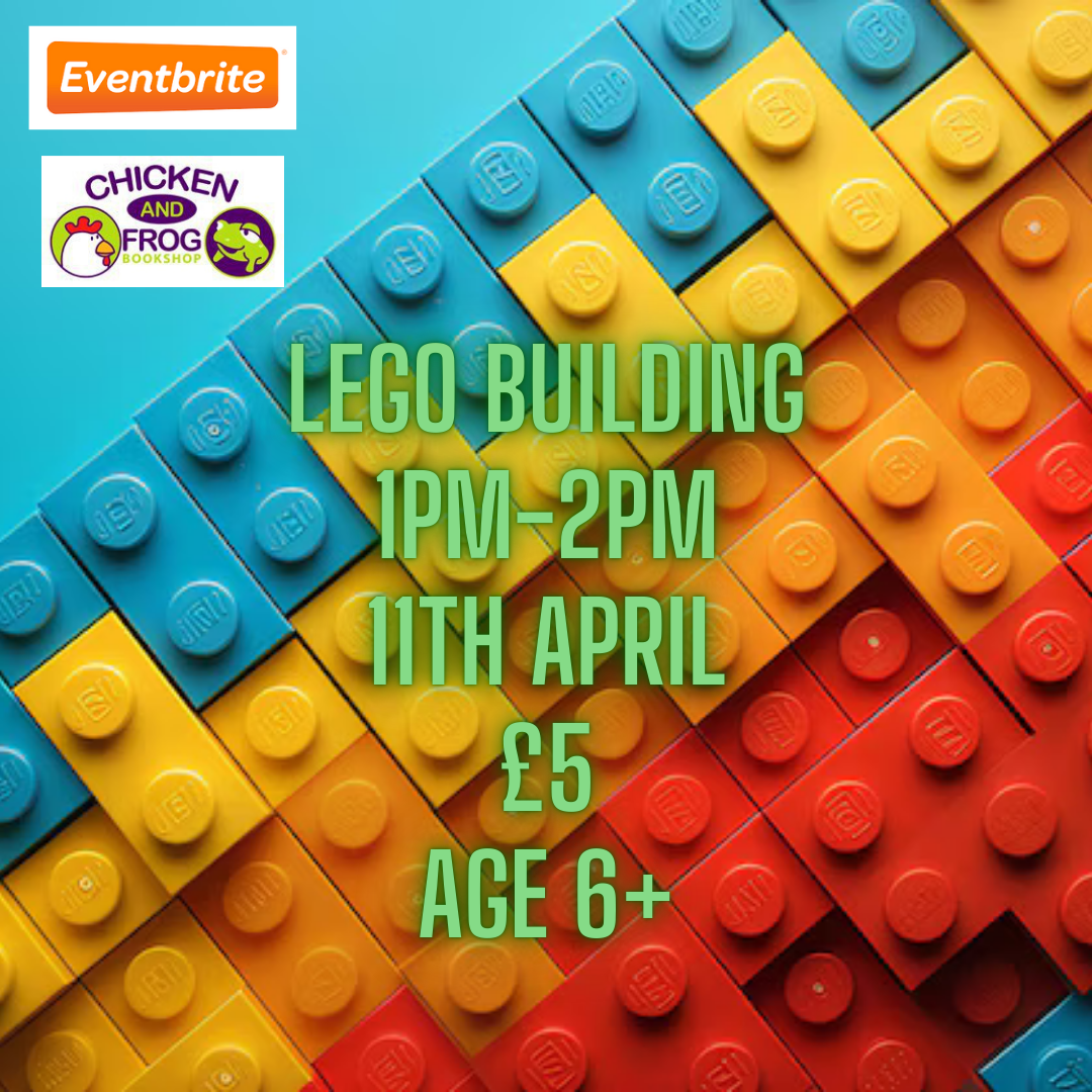 Image promoting Lego building at Chicken & Frog Bookshop on Friday 11 April from 1-2pm.