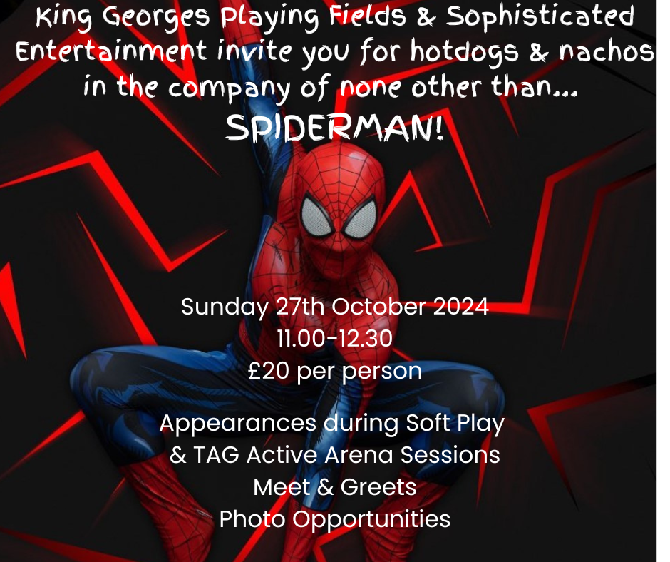 An event poster with a red and black background featuring an image of Spider-Man in the centre. The text at the top reads, 'King Georges Playing Fields & Sophisticated Entertainment invite you for hotdogs & nachos in the company of none other than... SPIDERMAN!' The event details are listed below: 'Sunday 27th October 2024, 11.00-12.30, £20 per person.' Additional information at the bottom includes: 'Appearances during Soft Play & TAG Active Arena Sessions, Meet & Greets, Photo Opportunities.'