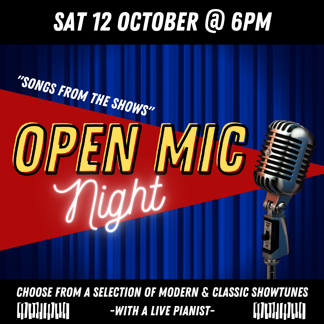 The image is a promotional poster for an "Open Mic Night" event. The key details include: Event Name: Open Mic Night (highlighted in large, bold yellow and white text). Theme: "Songs from the Shows" (mentioned in a smaller font near the top). Date & Time: Saturday, 12 October @ 6 PM (displayed in white text at the top of the poster). Additional Information: Participants can choose from a selection of modern & classic show tunes, and there will be a live pianist for accompaniment.